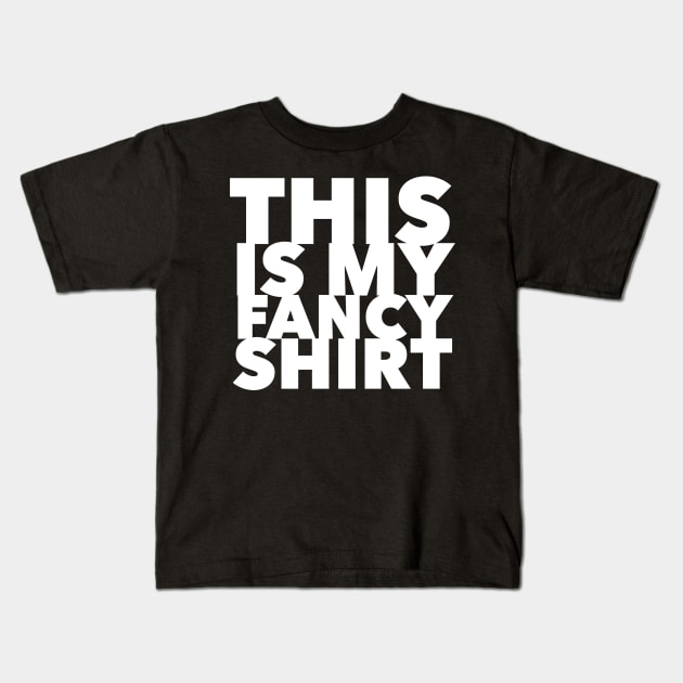 This Is My Fancy Shirt Kids T-Shirt by GrayDaiser